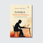 Energi Penulis Pemula, Dari Ragu Menjadi Tulisan