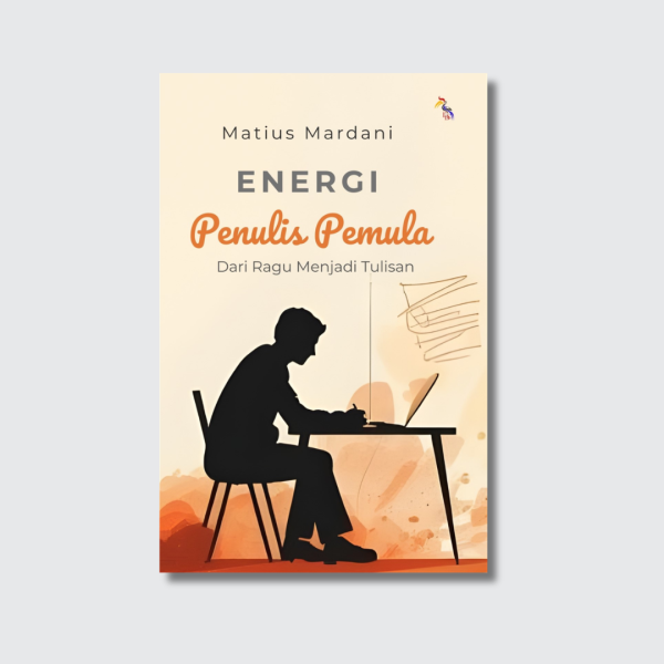 Cover Produk LLD - Energi Penulis Pemula Energi Penulis Pemula, Dari Ragu Menjadi Tulisan